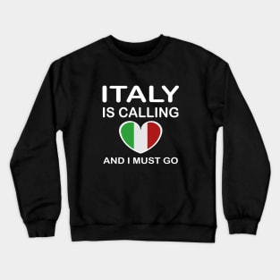 italy is calling and i must go Crewneck Sweatshirt